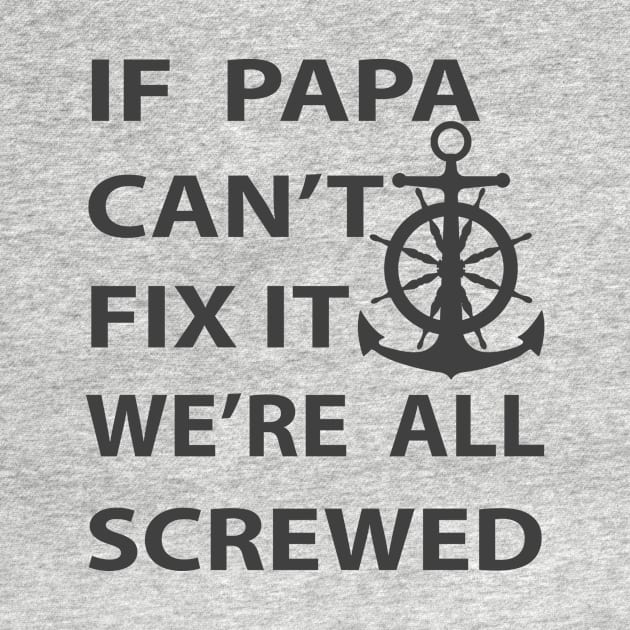 If Papa Can`t Fix It We`re All Screwed Gift Ideas Art Tshirt by gdimido